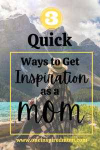 ways to get inspiration as a mom