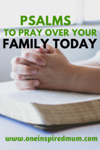 7 Uplifting Psalms to Pray For Your Family