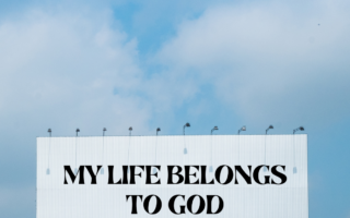 My life belongs to God