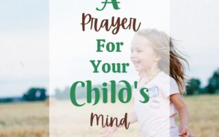 A Prayer for your Child's Mind