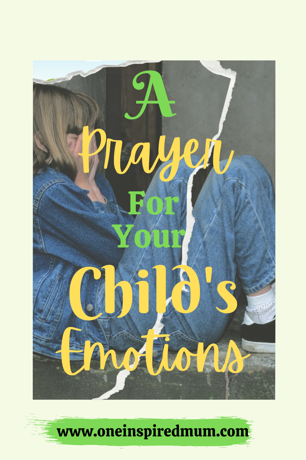 A Prayer for Your Child's Emotions | Oneinspiredmum