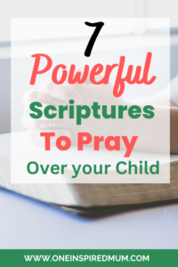 7 Powerful Scriptures To Pray Over Your Children 