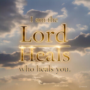 I am the Lord who heals you