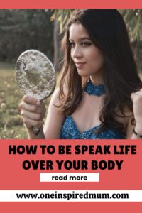 How to Speak Life Over Your Body